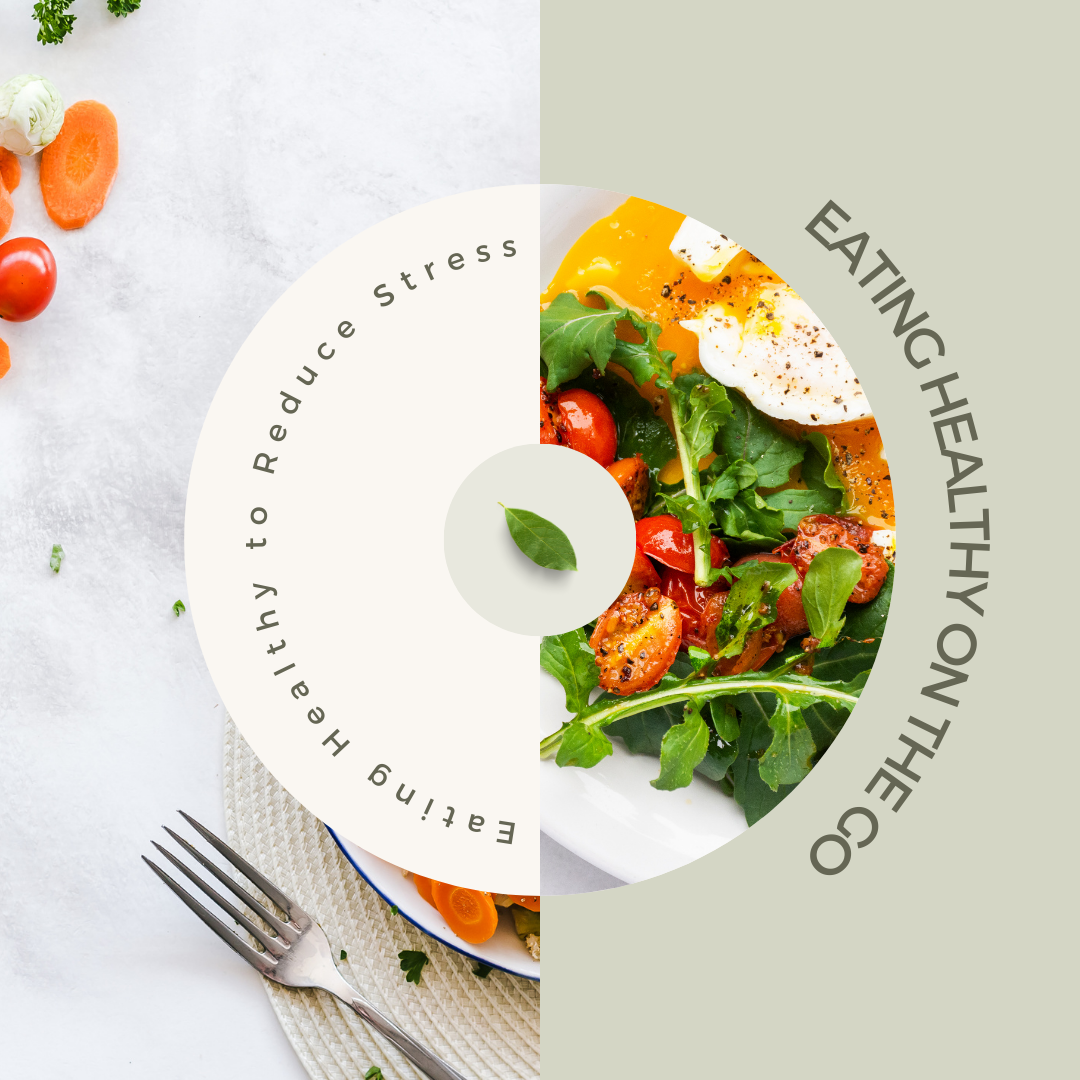 Eating Healthy to Reduce Stress: Tips for Busy Lifestyles
